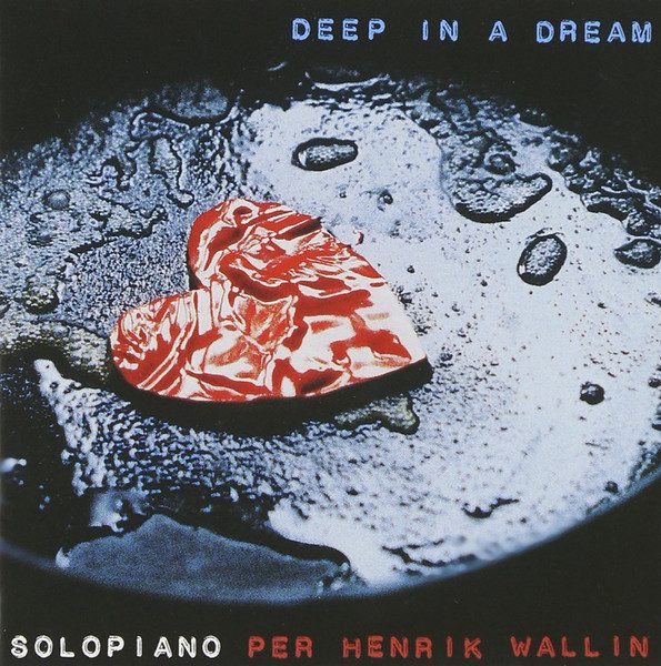 Sleeve of Deep In A Dream: Solopiano by Per Henrik Wallin
