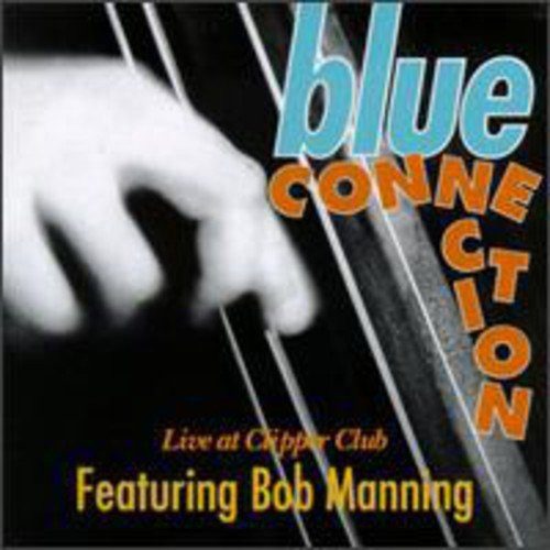 Sleeve of Live At Clipper Club by Blue Connection, Bob Manning