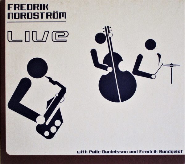Sleeve of Live by Fredrik Nordström, Palle Danielsson, Fredrik Rundqvist