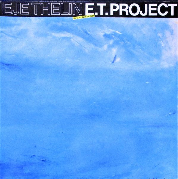 Sleeve of E.T. Project Live At Nefertiti by Eje Thelin